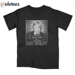 President Donald Trump Not Guilty Shirt 2
