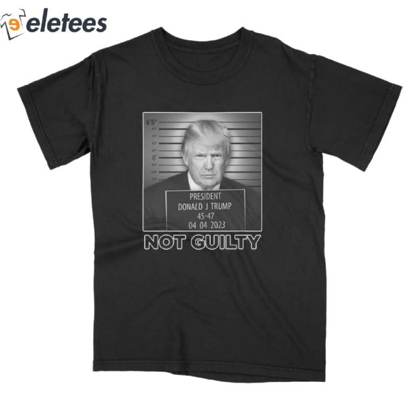 President Donald Trump Not Guilty Shirt