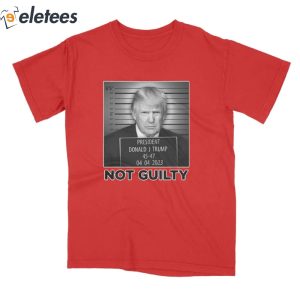 President Donald Trump Not Guilty Shirt 3