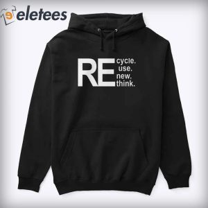 Recycle Reuse Renew Rethink Shirt3