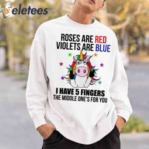 Roses Are Red Violets Are Blue I Have 5 Fingers And The Middle One Is For You Unicorn Shirt2