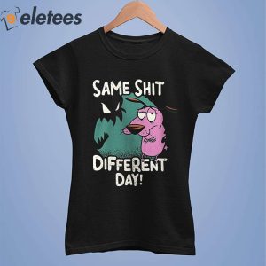Same Shit Different Day Courage The Cowardly Dog T Shirt 2