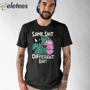 Same Shit Different Day Courage The Cowardly Dog T Shirt 3