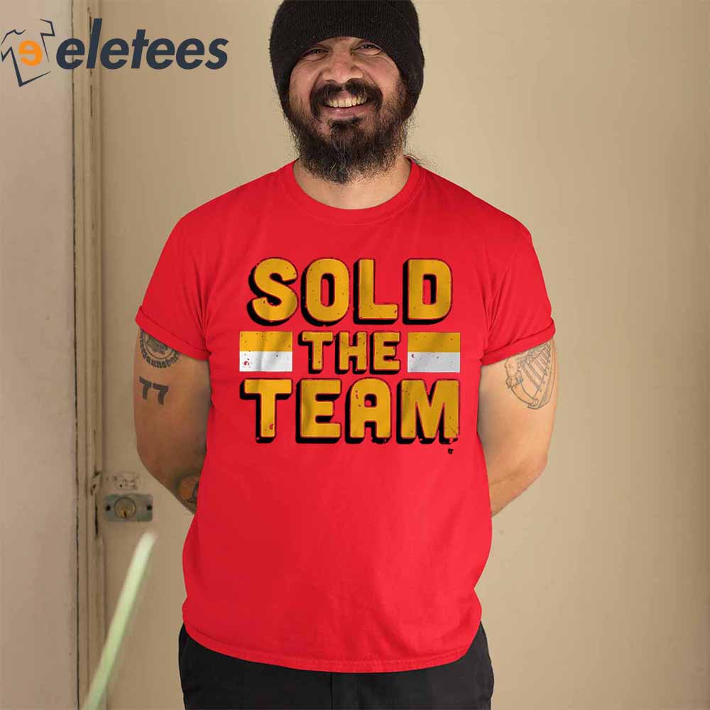 Sold The Team Shirt3 1