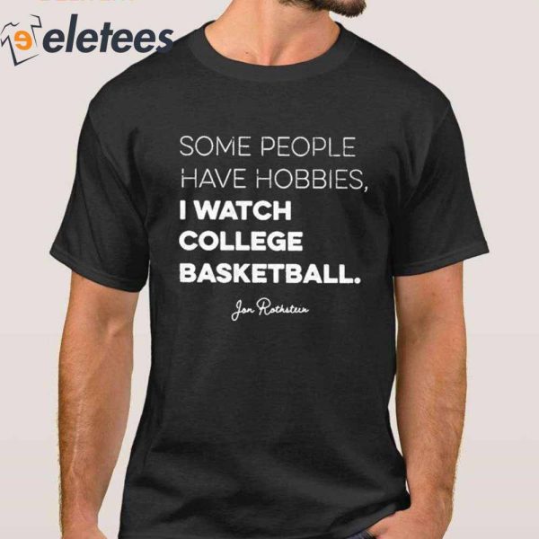 Some People Have Hobbies, I Watch College Basketball Shirt