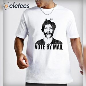 Ted Kaczynski Vote By Mail Shirt Hoodie Sweatshirt 2