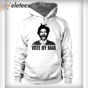 Ted Kaczynski Vote By Mail Shirt Hoodie Sweatshirt 4