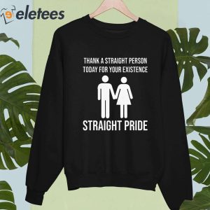 Thank A Straight Person To Day For Your Existence Straight Pride Shirt 4