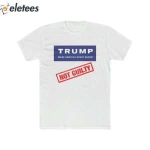 Trump Make America Great Again Not Guilty Shirt 3
