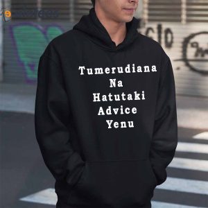 Tumerudiana Na Hatutaki Advice Yenu Shirt1