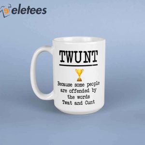 Twunt Because Some People Are Offended By The Words Twat And Cunt Mug1