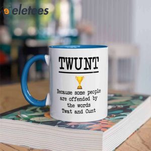 Twunt Because Some People Are Offended By The Words Twat And Cunt Mug2