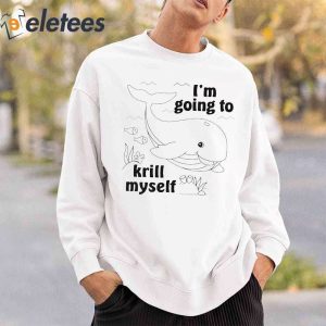 Whale Im Going To Krill Myself Shirt2