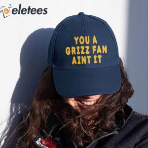 You A Grizz Fan Aint It Hat3