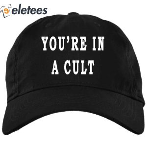 Youre In A Cult Hat