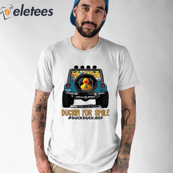 Duckin For Smile Duck Duck Jeep Shirt