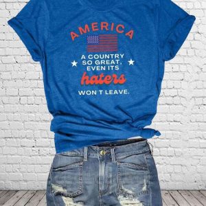 America A Country So Great Even Its Haters Wont Leave Shirt 2
