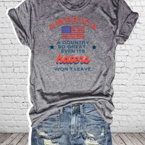 America A Country So Great Even Its Haters Wont Leave Shirt 4