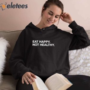 Andrew Chafin Eat Happy Not Healthy Shirt 3