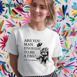 Are You Man Enough To Be A Fag Ask Yourself Hoodie 5
