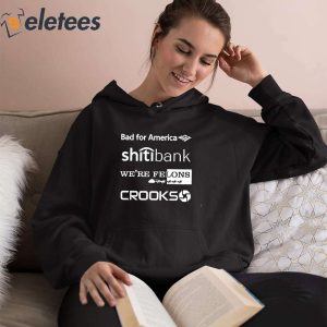 Bad For America Shitibank Were Felons Crooks Hoodie 2
