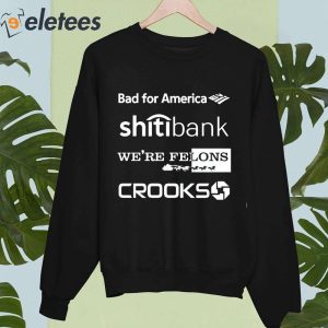 Bad For America Shitibank Were Felons Crooks Hoodie 4