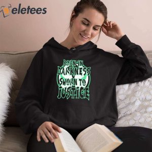 Born In Darkness Sworn To Justice Shirt 2