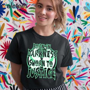 Born In Darkness Sworn To Justice Shirt 4