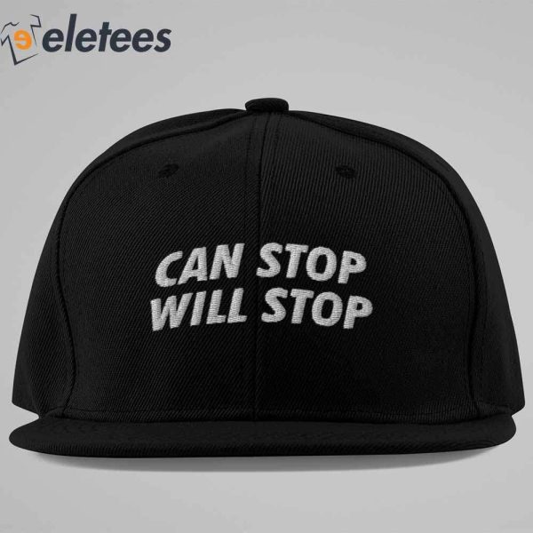 Can Stop Will Stop Hat