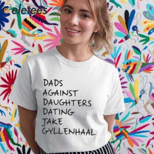 Dads Against Daughters Dating Jake Gyllenhaal Shirt 2