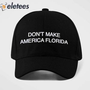 Dont Make America Florida Hat 3