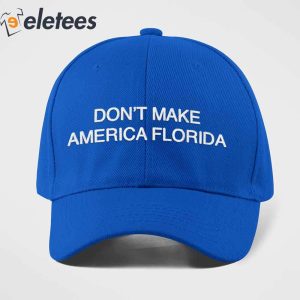 Dont Make America Florida Hat 4