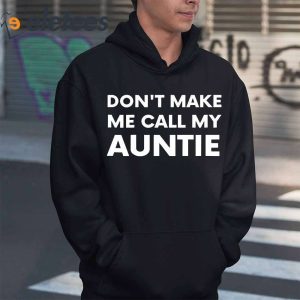 Dont Make Me Call My Auntie Shirt 1