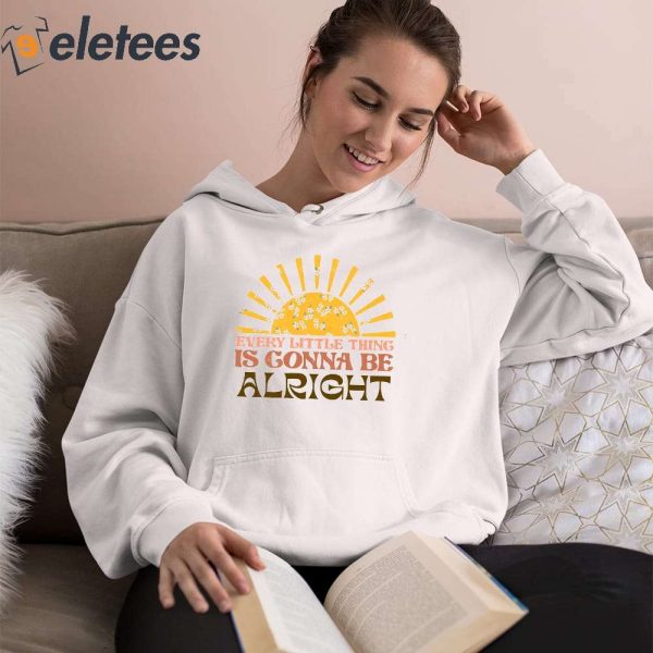Every Little Thing Gonna Be Alright Sunshine Shirt