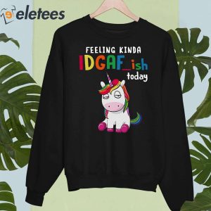 Feeling Kinda IDGAFish Today Funny Unicorn Shirt 3