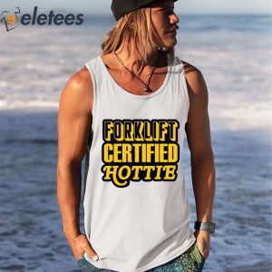Forklift Certified Hottie Shirt 1