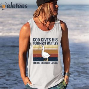 God Gives His Toughest Battles To His Silliest Goose Duck Shirt 2