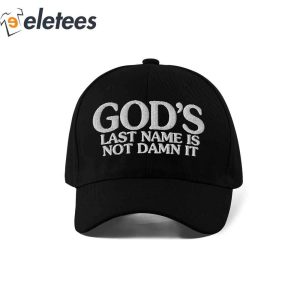 Gods Last Name Is Not Damn It Hat 1