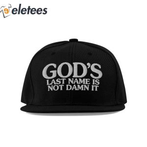 Gods Last Name Is Not Damn It Hat 2