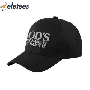 Gods Last Name Is Not Damn It Hat 3