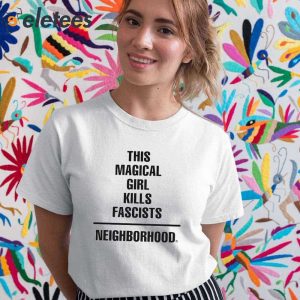 Hanbin This Magical Girl Kills Fascists Neighborhood Shirt 3