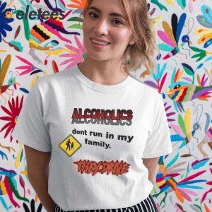Hardestdripshirts Coldestdrip Alcoholics Dont Run In My Family Shirt 5