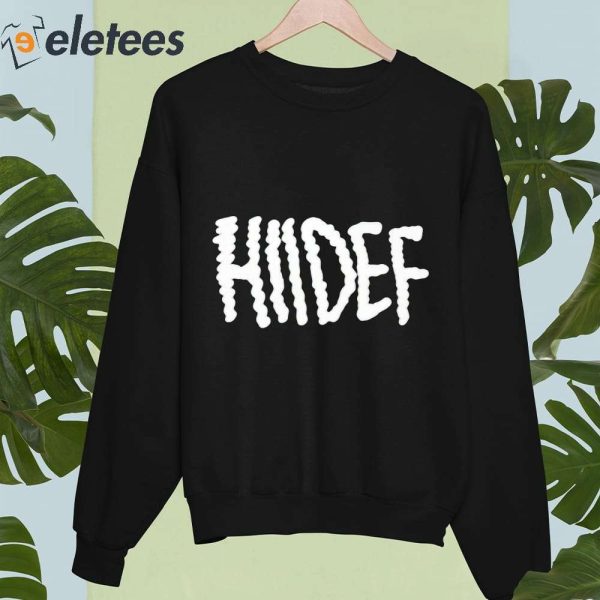 Hiidef Shirt, Hoodie, Sweater