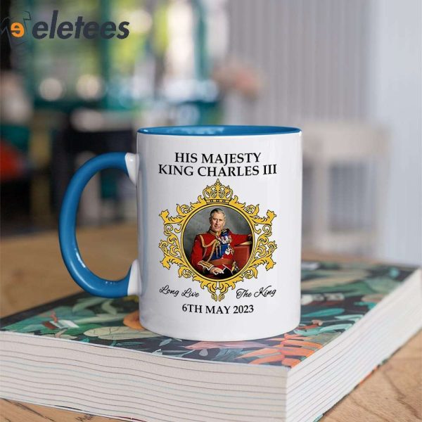 His Majesty King Charles III Long Live The King 6th May 2023 Mug