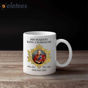 His Majesty King Charles III Long Live The King 6th May 2023 Mug 3