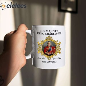 His Majesty King Charles III Long Live The King 6th May 2023 Mug 4
