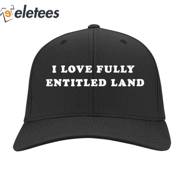 I Love Fully Entitled Land Hat