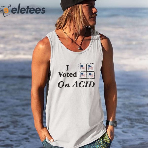 I Voted On Acid 2023 Shirt