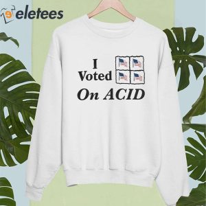 I Voted On Acid 2023 Shirt 4
