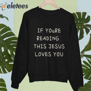 If Youre Reading This Jesus Loves You Shirt 1